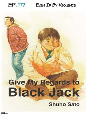 cover image of Give My Regards to Black Jack--Ep.117 Even If by Violence (English version)